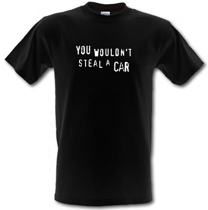 You Wouldn't Steal a Car male t-shirt.