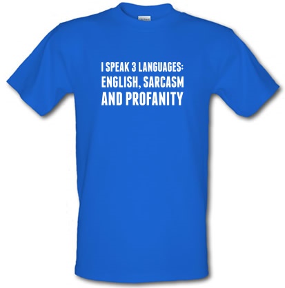 I speak English Sarcasm and Profanity male t-shirt.