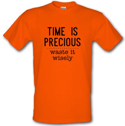 Time Is Precious - Waste It Wisely male t-shirt.