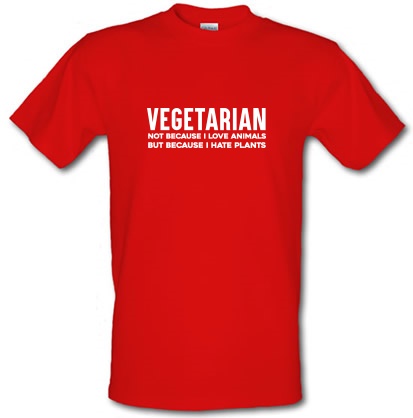 Vegetarian Because I Hate Plants male t-shirt.