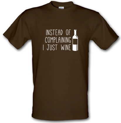 Instead of Complaining I Just Wine male t-shirt.