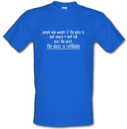 The Glass Is Refillable male t-shirt.