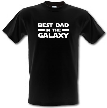 Best Dad In The Galaxy male t-shirt.