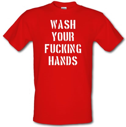 Wash Your Fucking Hands male t-shirt.