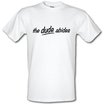 The Dude Abides male t-shirt.