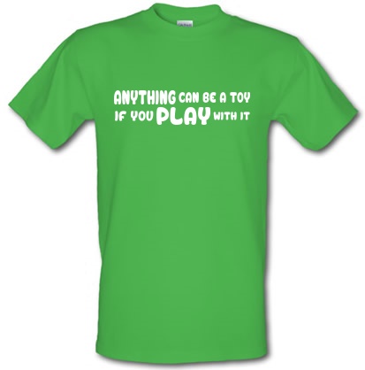 Anything Can Be A Toy male t-shirt.