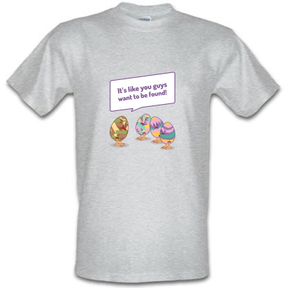 It's Like you want to be found Easter egg Hunt male t-shirt.