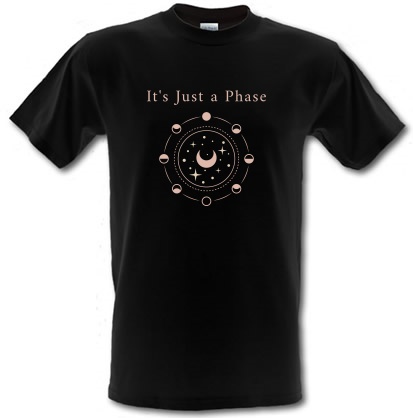 It's Just a Phase male t-shirt.