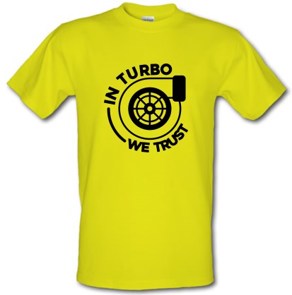 In Turbo we trust male t-shirt.