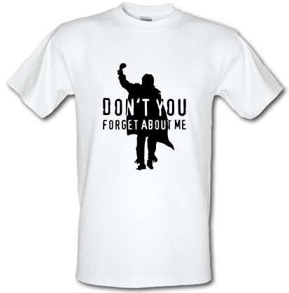 Don't You Forget About Me male t-shirt.