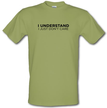 I Understand I Just Don't Care male t-shirt.