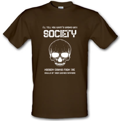 Nobody Drinks from the skulls of their enemies anymore male t-shirt.