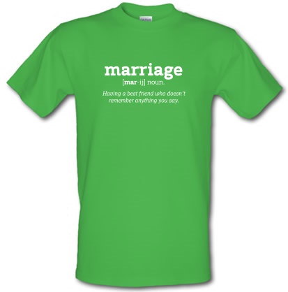 Marriage Definition - Having a best friend who doesn't remember anything you said male t-shirt.