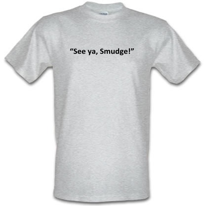See Ya Smudge male t-shirt.
