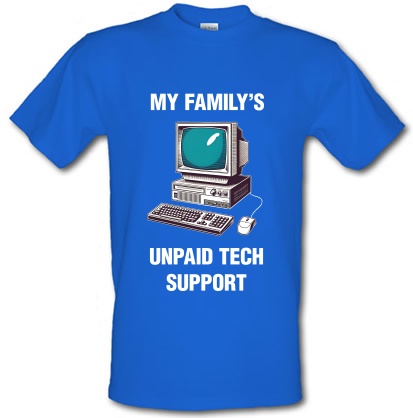My Familys Unpaid Tech Support male t-shirt.
