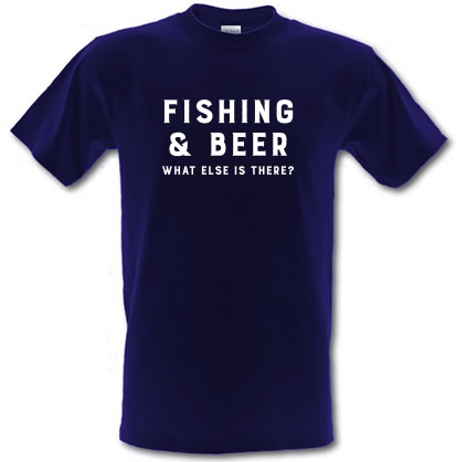 Fishing and Beer What else is there? male t-shirt.