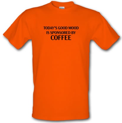 Today's Good Mood is sponsored by Coffee male t-shirt.
