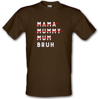Mama Mummy Mum Bruh male t-shirt.