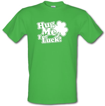 Hug Me For Luck! male t-shirt.