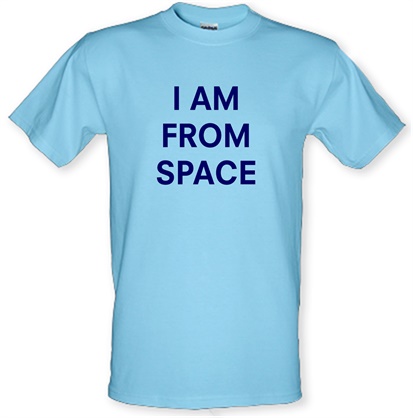 I AM FROM SPACE male t-shirt.