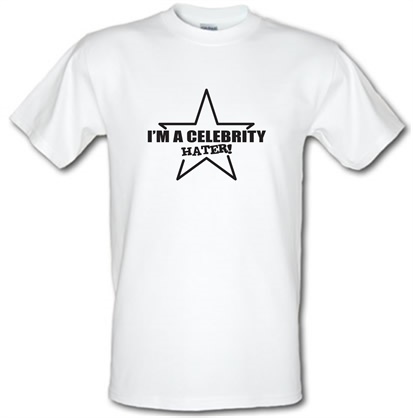 I'm A Celebrity Hater male t-shirt.