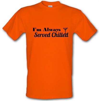 I'm always served chilled male t-shirt.