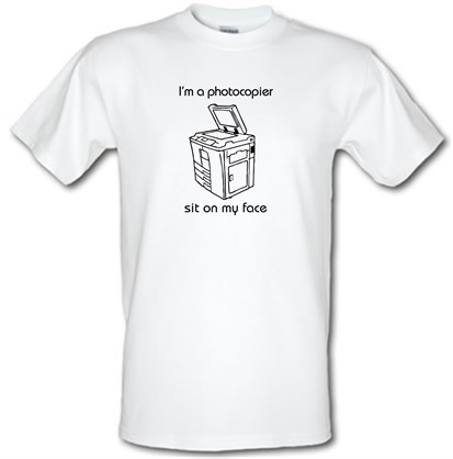 I'm a photocopier sit on my face male t-shirt.