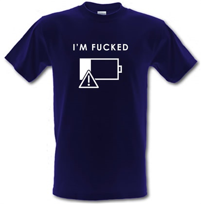 I'm Fucked Battery Low male t-shirt.