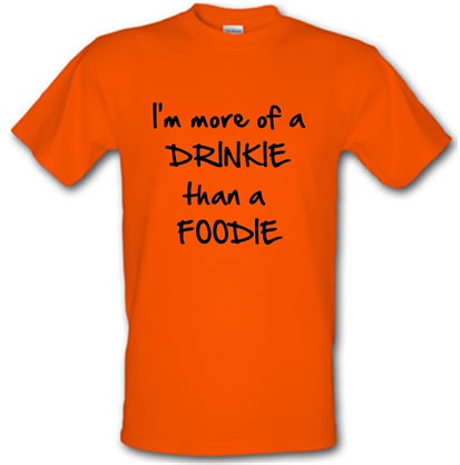 I'm more of a drinkie than a foodie male t-shirt.