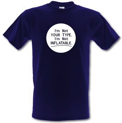 I'm Not Your Type I'm Not Inflatable male t-shirt.
