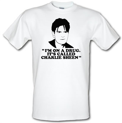 I'm on a drug called Charlie Sheen male t-shirt.