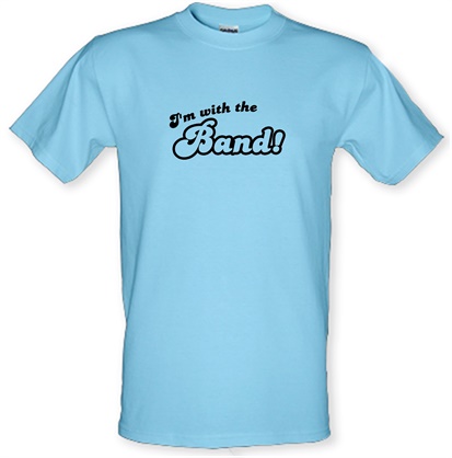 I'm With The Band! male t-shirt.
