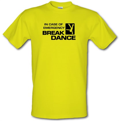 In Case Of Emergency Break Dance male t-shirt.