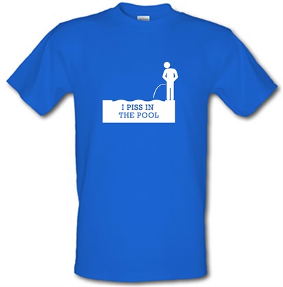 I Piss In The Pool male t-shirt.