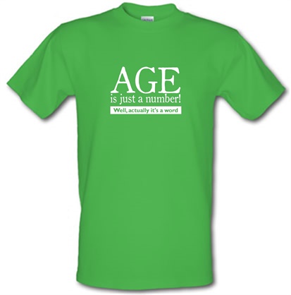 age is just a number- actually its a word male t-shirt.