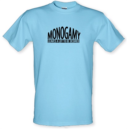 Monogamy - Leaves a lot to be desired male t-shirt.
