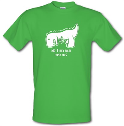 Mr T-Rex Hate Push Ups male t-shirt.