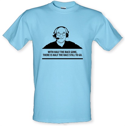Murray Walker - With Half The Race Gone There Is Half The Race Still To Go male t-shirt.