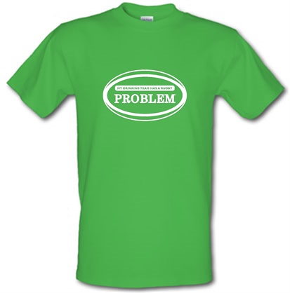 My Drinking Team Has A Rugby Problem male t-shirt.
