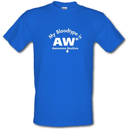 My bloodtype is AW+ male t-shirt.