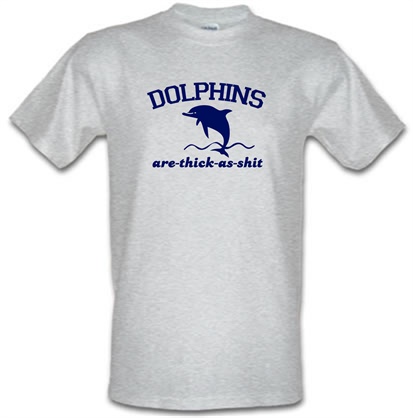Dolphins Are Thick As Shit male t-shirt.