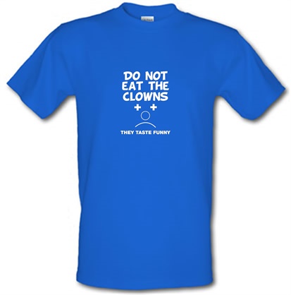 Do Not Eat The Clowns They Taste Funny male t-shirt.