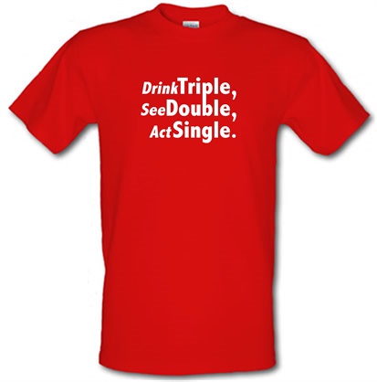 Drink Triple See Double Act Single male t-shirt.