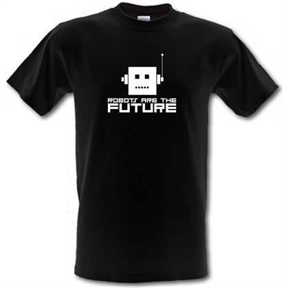 Robots Are The Future male t-shirt.