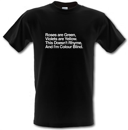 Roses Are Green Violets Are Yellow This Doesn't Rhyme And I'm Colour Blind. male t-shirt.
