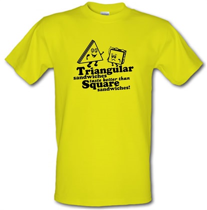 Triangular Sandwiches Taste Better Than Square Sandwiches! male t-shirt.