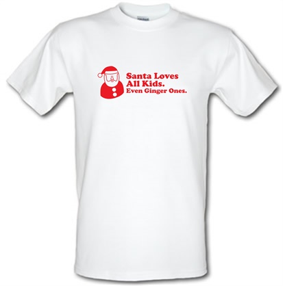 Santa Loves All Kids. Even Ginger Ones. male t-shirt.