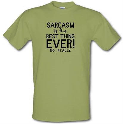 Sarcasm Is The Best Thing Ever male t-shirt.
