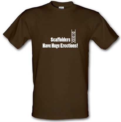 Scaffolders Have Huge Erections male t-shirt.