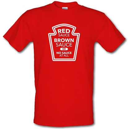 Red Sauce Brown Sauce Or No Sauce At All male t-shirt.